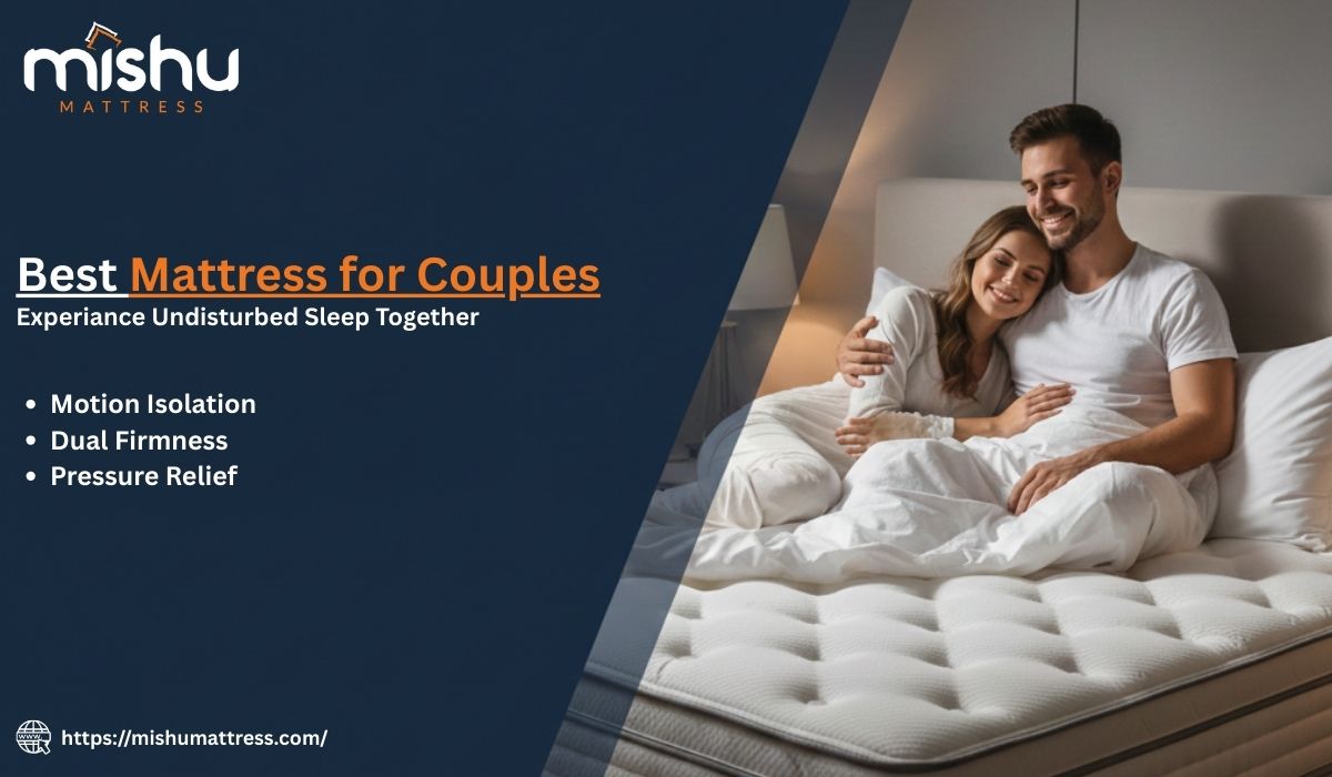 Best Mattress for Couples: A Complete Guide to Choosing Comfort for Two