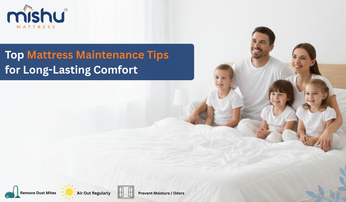 Mattress Maintenance Tips: How to Keep Your Mattress Fresh, Clean & Long-Lasting