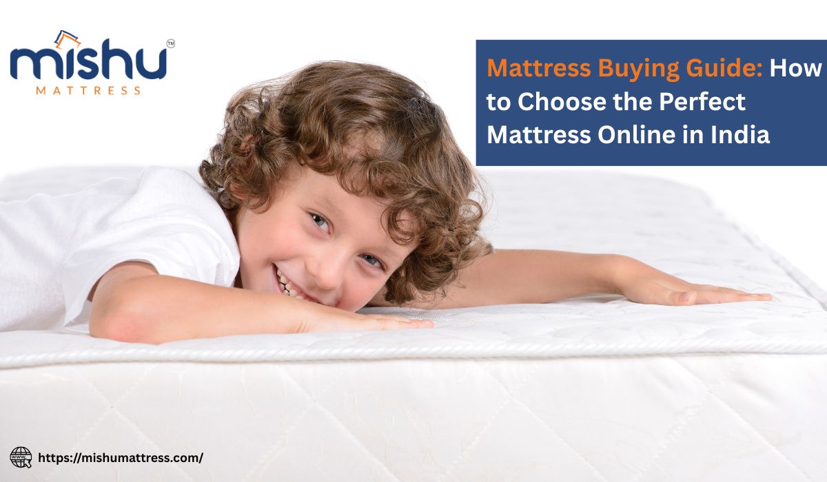 Mattress Buying Guide: How to Choose the Perfect Mattress Online in India